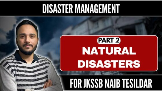 Lec 2 Natural Disasters Disaster Management By Tawqeer Sir For JKSSB Naib Tehsildar
